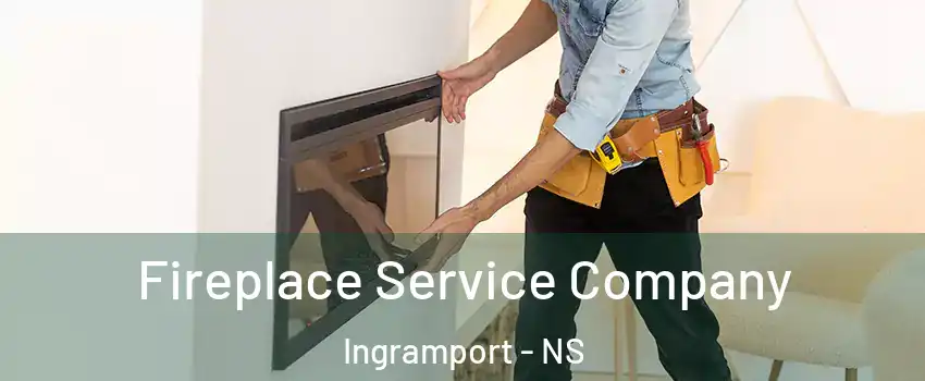 Fireplace Service Company Ingramport - NS