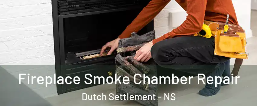 Fireplace Smoke Chamber Repair Dutch Settlement - NS