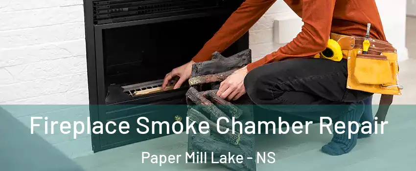 Fireplace Smoke Chamber Repair Paper Mill Lake - NS