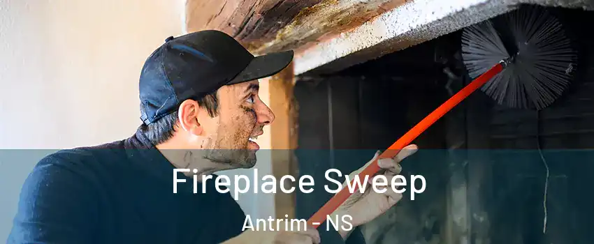 Fireplace Sweep Antrim - NS