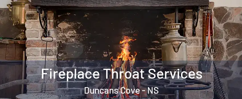 Fireplace Throat Services Duncans Cove - NS