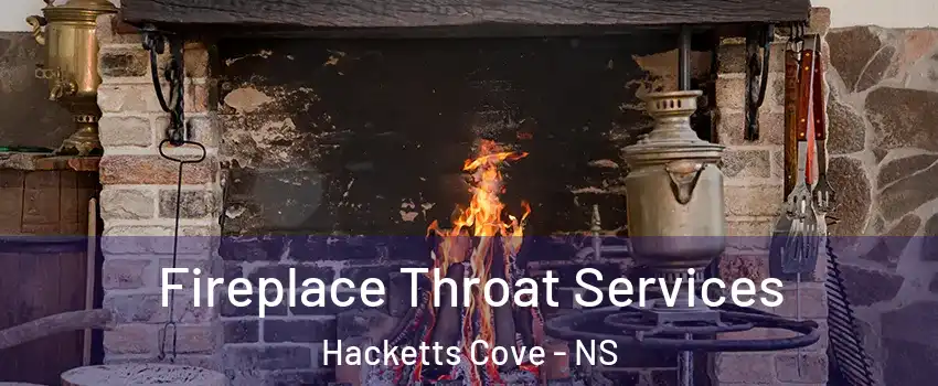 Fireplace Throat Services Hacketts Cove - NS
