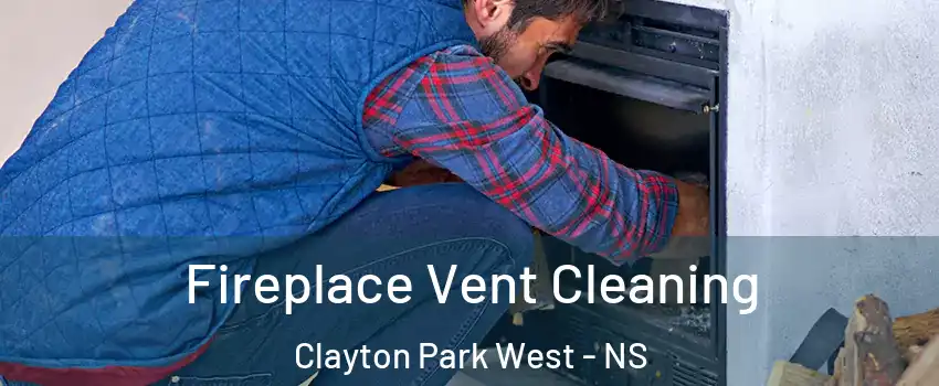 Fireplace Vent Cleaning Clayton Park West - NS