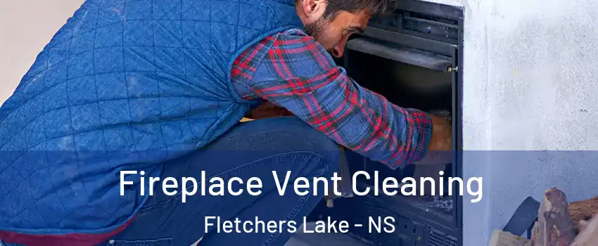Fireplace Vent Cleaning Fletchers Lake - NS