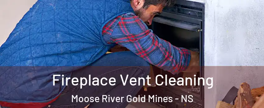 Fireplace Vent Cleaning Moose River Gold Mines - NS