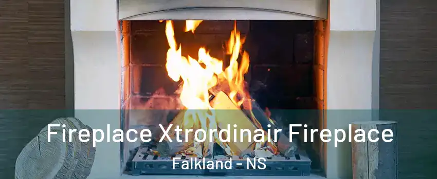 Fireplace Xtrordinair Fireplace Falkland - NS