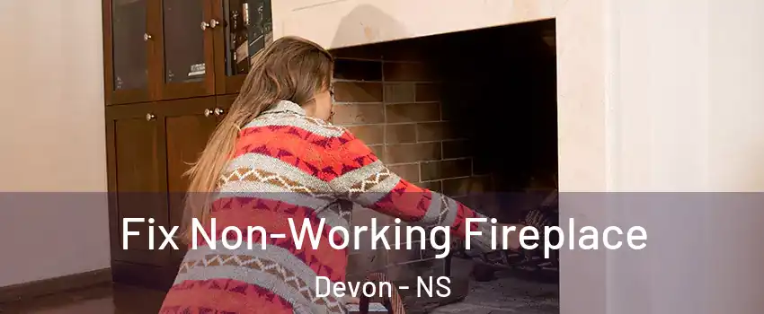 Fix Non-Working Fireplace Devon - NS