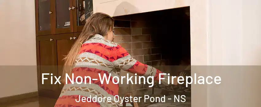 Fix Non-Working Fireplace Jeddore Oyster Pond - NS