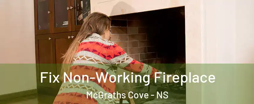 Fix Non-Working Fireplace McGraths Cove - NS