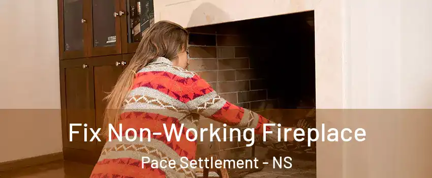 Fix Non-Working Fireplace Pace Settlement - NS