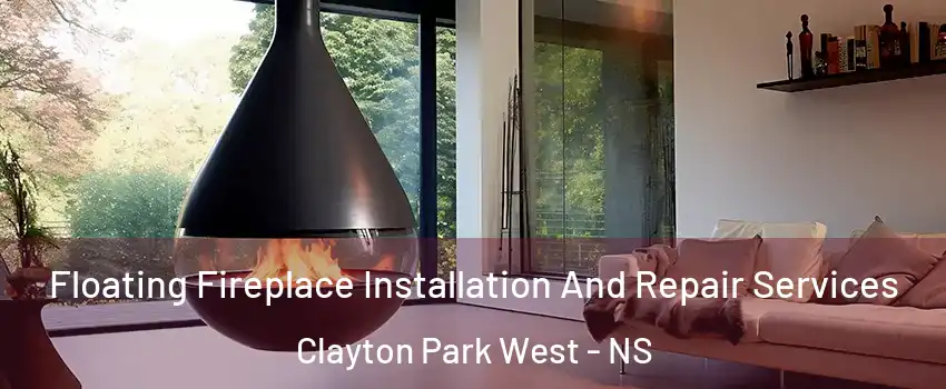 Floating Fireplace Installation And Repair Services Clayton Park West - NS