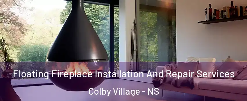 Floating Fireplace Installation And Repair Services Colby Village - NS