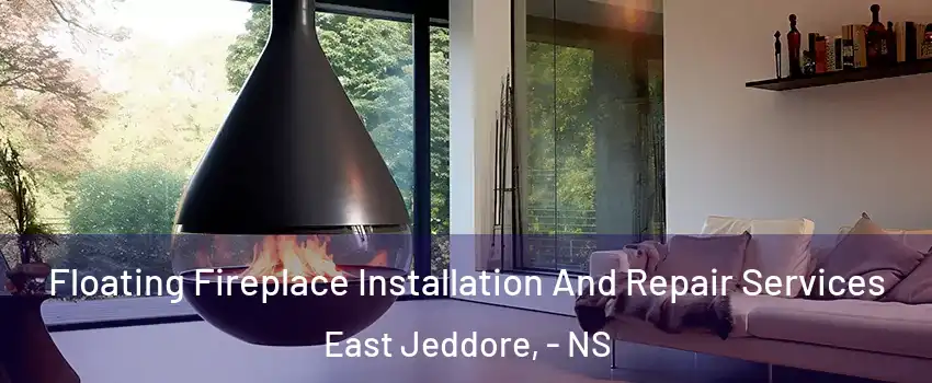 Floating Fireplace Installation And Repair Services East Jeddore, - NS