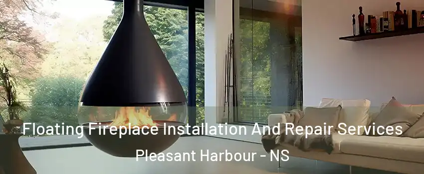 Floating Fireplace Installation And Repair Services Pleasant Harbour - NS