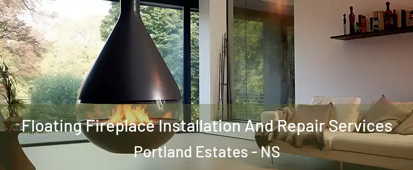 Floating Fireplace Installation And Repair Services Portland Estates - NS