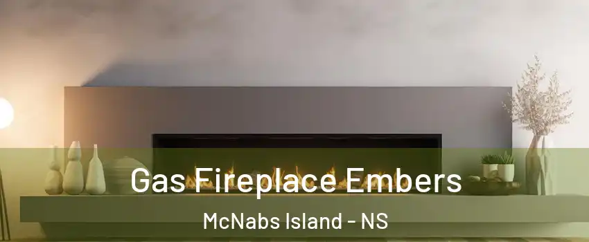 Gas Fireplace Embers McNabs Island - NS