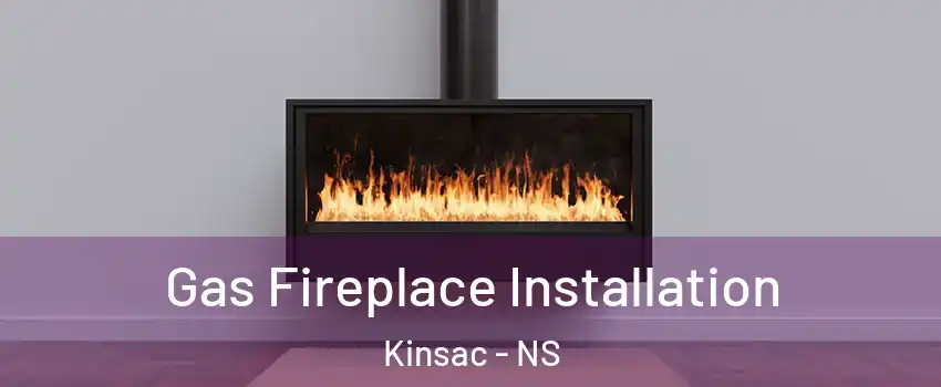 Gas Fireplace Installation Kinsac - NS