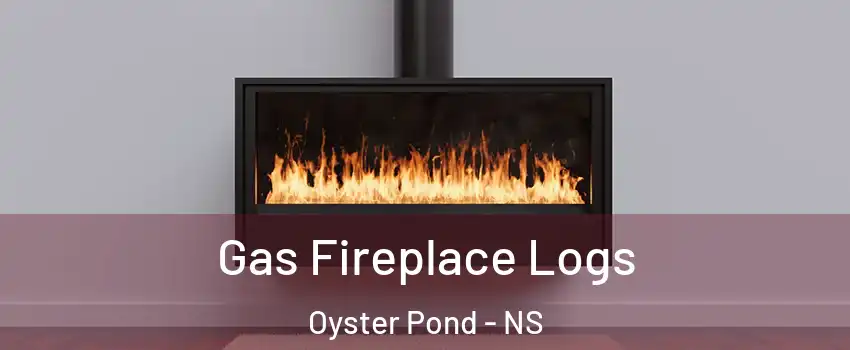 Gas Fireplace Logs Oyster Pond - NS