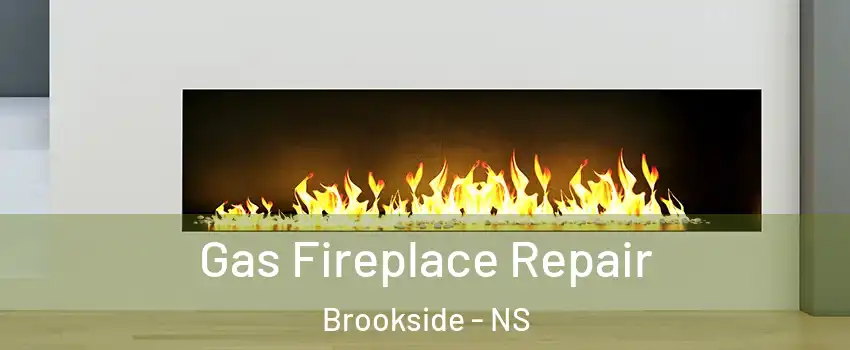 Gas Fireplace Repair Brookside - NS