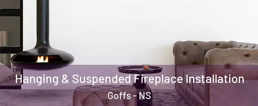 Hanging & Suspended Fireplace Installation Goffs - NS