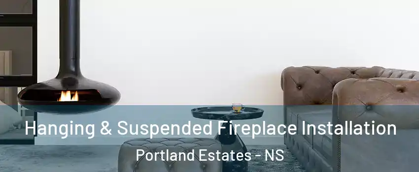 Hanging & Suspended Fireplace Installation Portland Estates - NS