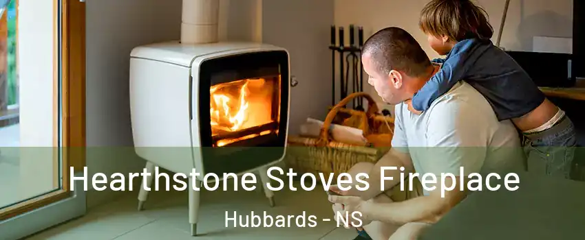 Hearthstone Stoves Fireplace Hubbards - NS