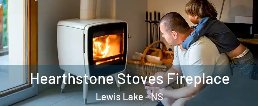 Hearthstone Stoves Fireplace Lewis Lake - NS