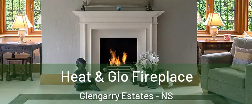 Heat & Glo Fireplace Glengarry Estates - NS