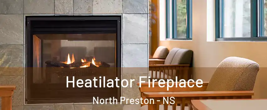 Heatilator Fireplace North Preston - NS