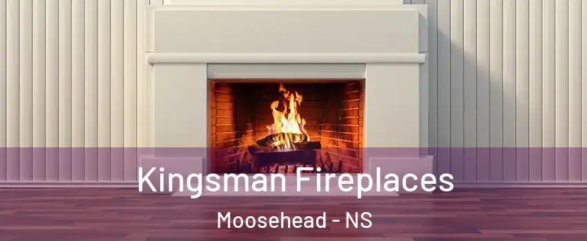 Kingsman Fireplaces Moosehead - NS