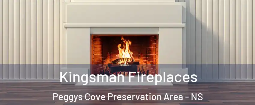 Kingsman Fireplaces Peggys Cove Preservation Area - NS