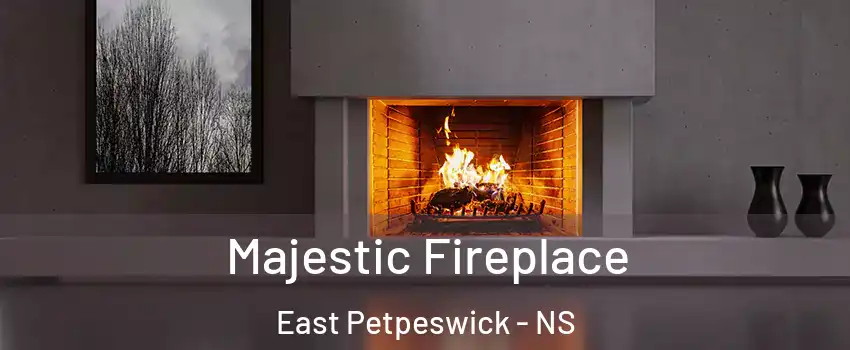 Majestic Fireplace East Petpeswick - NS