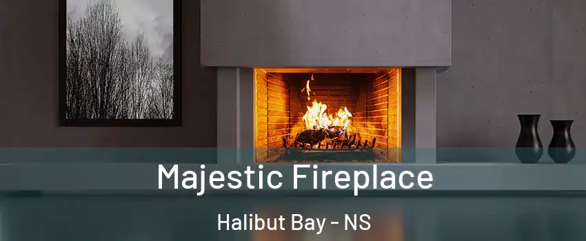 Majestic Fireplace Halibut Bay - NS