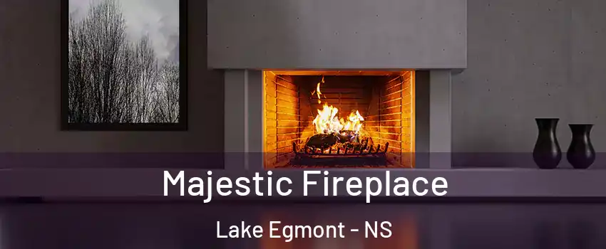 Majestic Fireplace Lake Egmont - NS