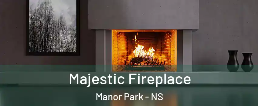 Majestic Fireplace Manor Park - NS
