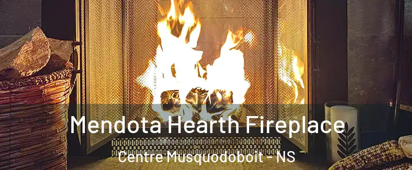 Mendota Hearth Fireplace Centre Musquodoboit - NS