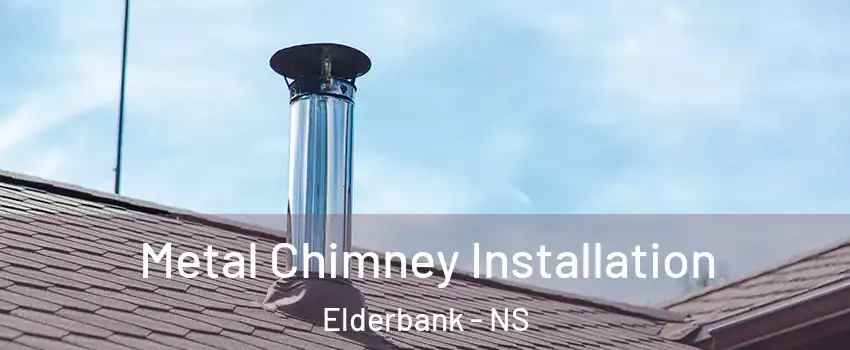 Metal Chimney Installation Elderbank - NS