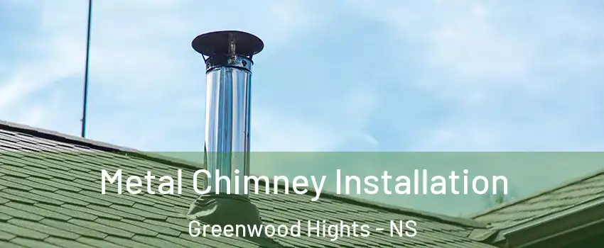 Metal Chimney Installation Greenwood Hights - NS