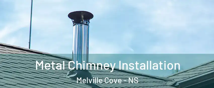 Metal Chimney Installation Melville Cove - NS