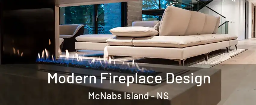 Modern Fireplace Design McNabs Island - NS