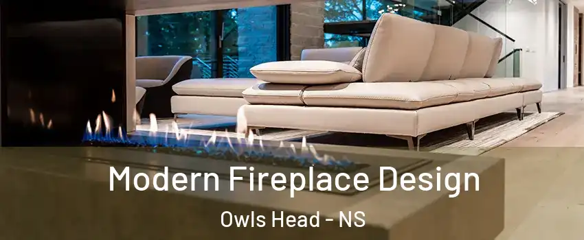 Modern Fireplace Design Owls Head - NS