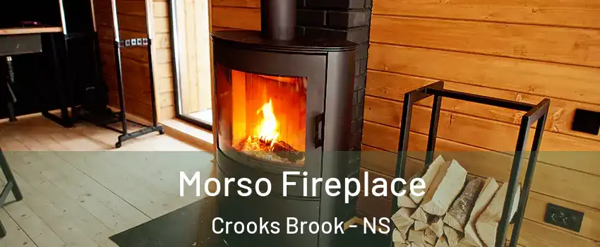 Morso Fireplace Crooks Brook - NS