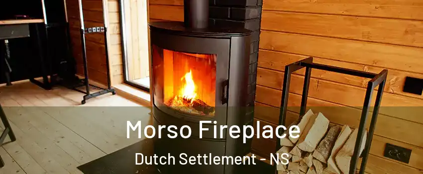 Morso Fireplace Dutch Settlement - NS