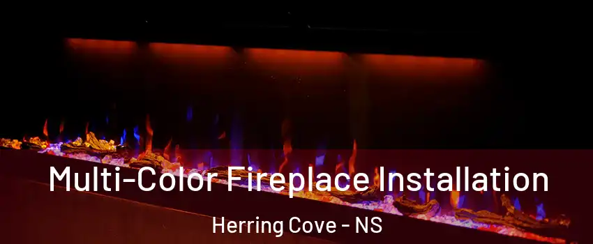 Multi-Color Fireplace Installation Herring Cove - NS