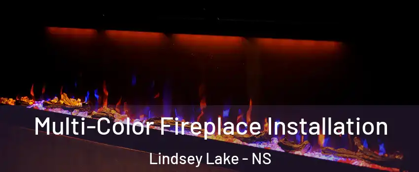 Multi-Color Fireplace Installation Lindsey Lake - NS