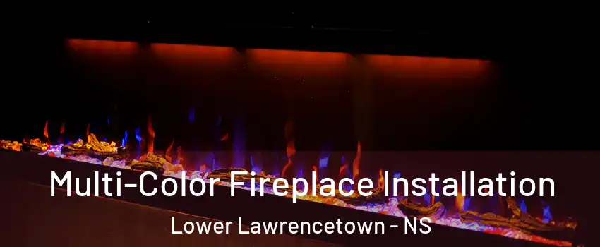 Multi-Color Fireplace Installation Lower Lawrencetown - NS