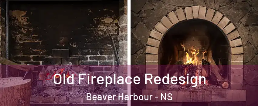 Old Fireplace Redesign Beaver Harbour - NS
