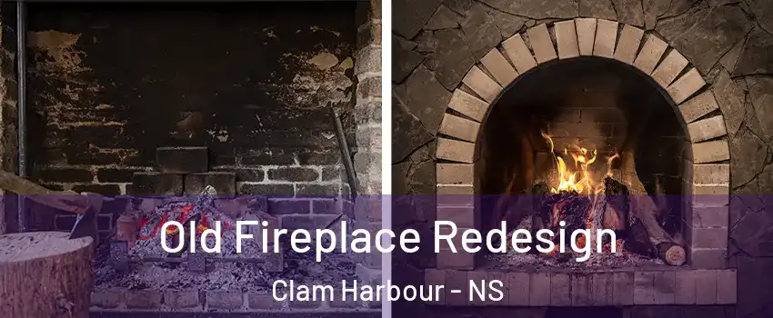 Old Fireplace Redesign Clam Harbour - NS