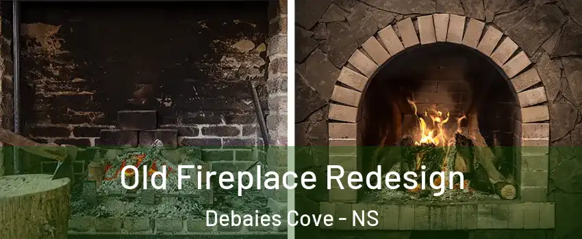 Old Fireplace Redesign Debaies Cove - NS