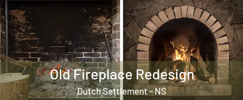 Old Fireplace Redesign Dutch Settlement - NS